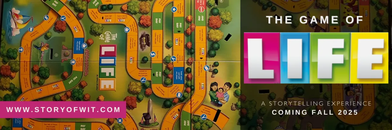 Background image is a copy of the "Life" board game. Text reads "Game of Life: A Storytelling Experience. Coming Fall 2025. Storyofwit.com"