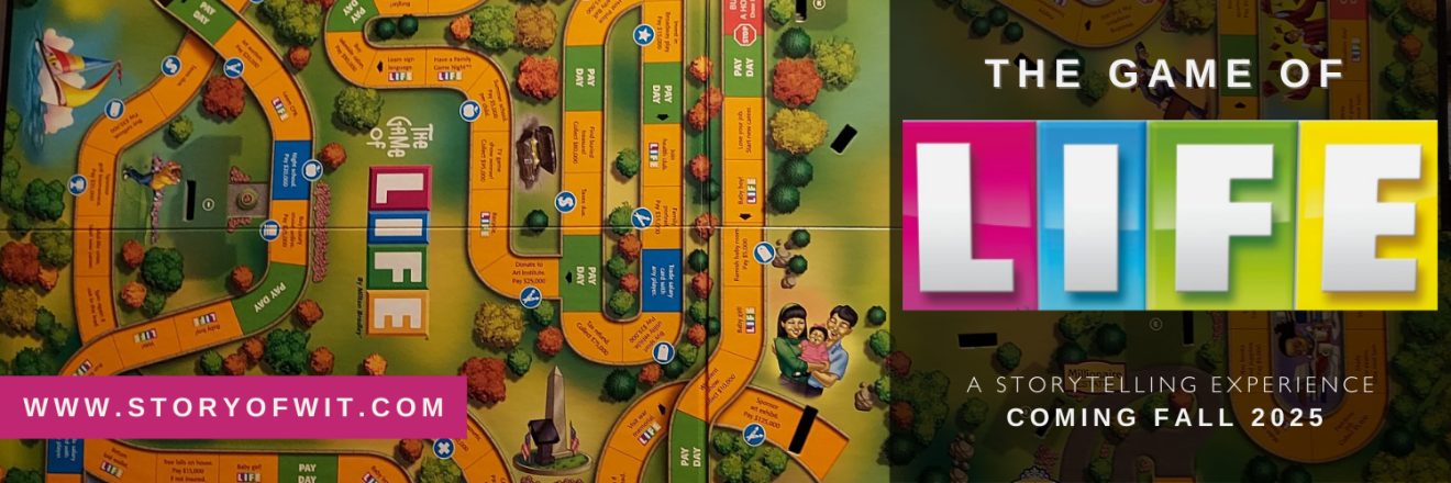 Background image is a copy of the "Life" board game. Text reads "Game of Life: A Storytelling Experience. Coming Fall 2025. Storyofwit.com"