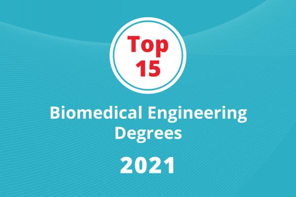 The following text appears on a turquoise background: "Top 15, Biomedical Engineering Degrees, 2021""